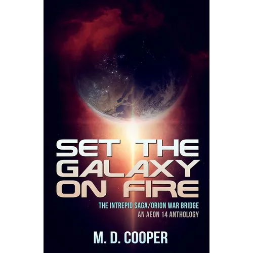Set the Galaxy on Fire: An Aeon 14 Novel