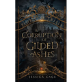 A Corruption of Gilded Ashes