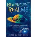 Divergent Realms: Science Fiction and Fantasy Stories About Neurodivergence