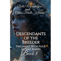 Descendants of the Breeder: Pregnant With Four Alphas' Babies Book 8