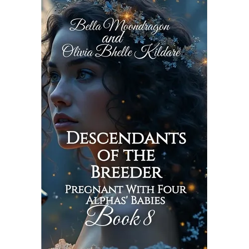 Descendants of the Breeder: Pregnant With Four Alphas' Babies Book 8