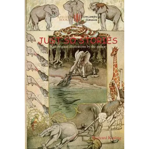 Just So Stories: including 'The Tabu Tale' and 'Ham and the Porcupine' & original illustrations by Rudyard Kipling (Aziloth Books)