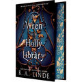 The Wren in the Holly Library (Deluxe Limited Edition): An Enemies-To-Lovers Romantasy in a Post-Monster-War New York City