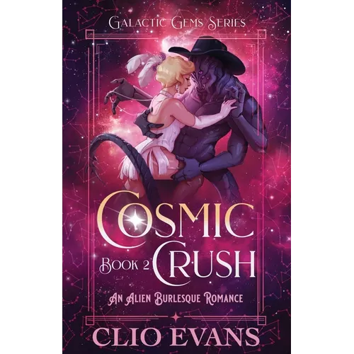 Cosmic Crush: An Alien Burlesque Romance