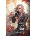 This Too Shall Burn