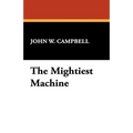 The Mightiest Machine