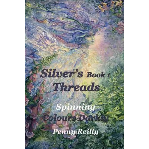 Silver's Threads Book 1: Spinning Colours Darkly