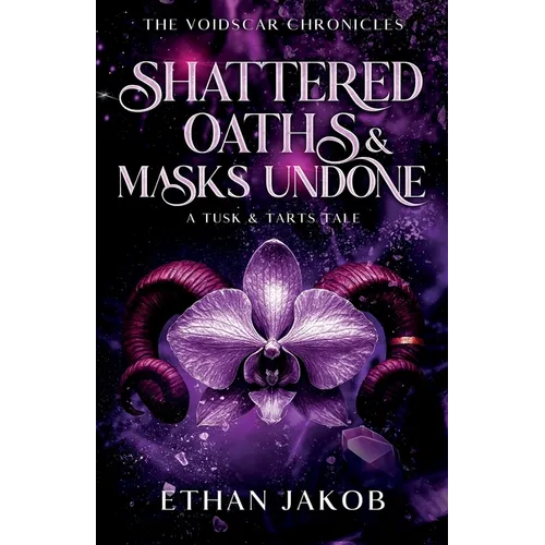 Shattered Oaths & Masks Undone: A Tusk & Tarts Tale