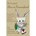 The Annotated Alice in Nurseryland: Lewis Carroll's newly discovered suppressed precursor to The Nursery "Alice"