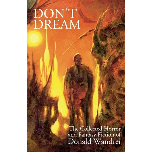 Don't Dream: The Collected Horror and Fantasy of Donald Wandrei