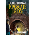 The Heath Cousins and the Kingsgate Bridge: Book 2 in the Heath Cousins Series