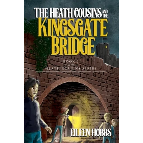 The Heath Cousins and the Kingsgate Bridge: Book 2 in the Heath Cousins Series
