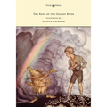 The King of the Golden River - Illustrated by Arthur Rackham