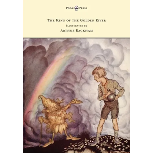 The King of the Golden River - Illustrated by Arthur Rackham