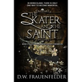 The Skater and the Saint: Book 2 of the Borschland Hockey Chronicles
