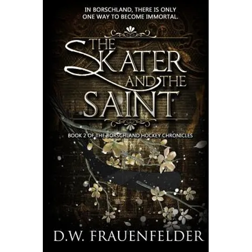The Skater and the Saint: Book 2 of the Borschland Hockey Chronicles