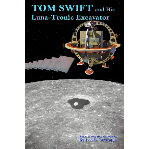 Tom Swift and His Luna-Tronics Excavator