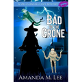 Bad to the Crone