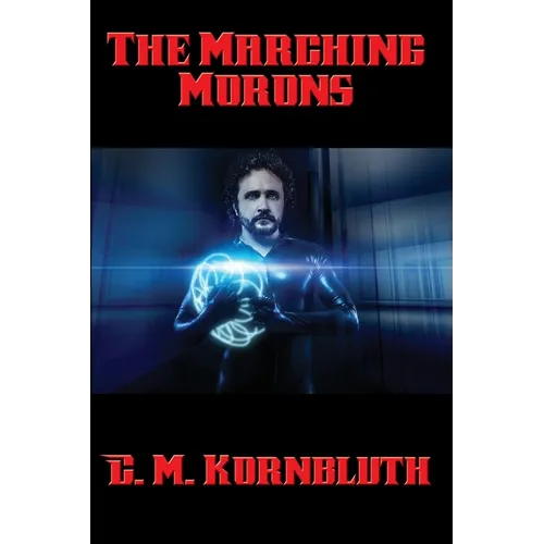 The Marching Morons: A Positronic Book