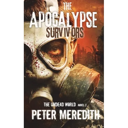 The Apocalypse Survivors: The Undead World Novel 2