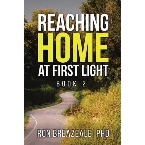 Reaching Home at First Light: Book II