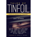 Tales of Tinfoil: Stories of Paranoia and Conspiracy