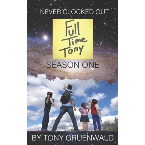 Never Clocked Out: FullTimeTony Season One