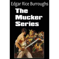 The Mucker Series; The Mucker, the Return of the Mucker, the Oakdale Affair