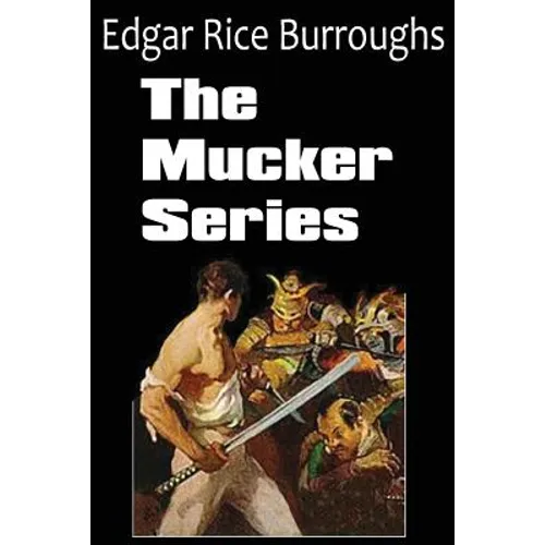 The Mucker Series; The Mucker, the Return of the Mucker, the Oakdale Affair