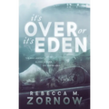 It's Over or It's Eden