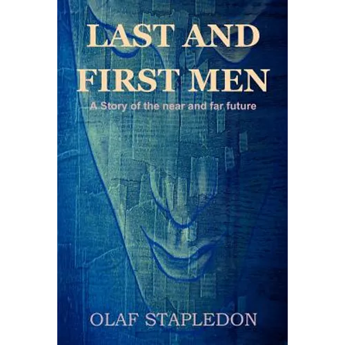 Last and First Men: A Story of the Near and Far Future