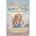 The Tooth Fairy's Book of Tricks (That Didn't Work)