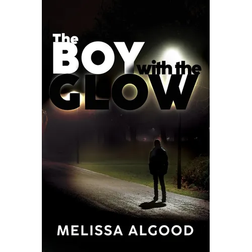 The Boy With The Glow: Book Two Enhanced Being Series