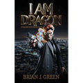 I Am Dragon: A Randall Erik Ddraik Novel