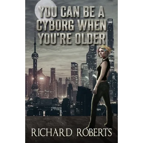You Can Be a Cyborg When You're Older