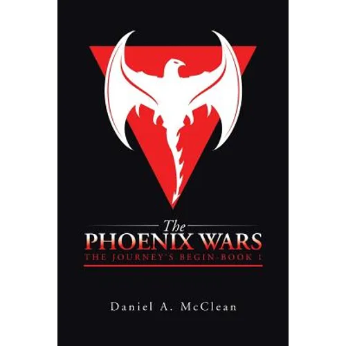 The Phoenix Wars: The Journey's Begin-Book 1