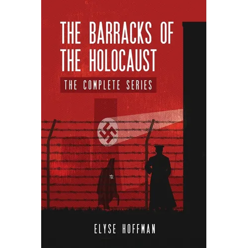 The Barracks of the Holocaust: The Complete Series