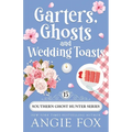 Garters, Ghosts and Wedding Toasts