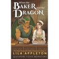 When the Baker Met the Dragon: A Cozy Fantasy Monster Romance