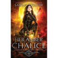 Her Amber Chalice: A Magical Quest Portal Fantasy Novel