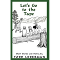 Let's Go to the Tape: Short Stories and Poetry