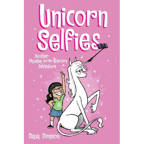 Unicorn Selfies: Another Phoebe and Her Unicorn Adventure Volume 15