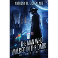 The Man Who Walked in the Dark