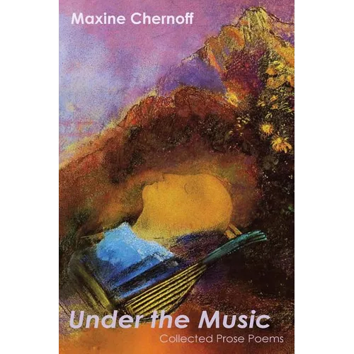Under the Music: Collected Prose Poems