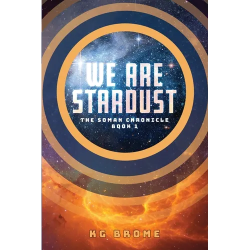 We Are Stardust: The Soman Chronicle Book 1