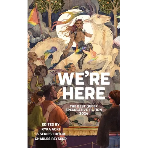 We're Here: The Best Queer Speculative Fiction 2024
