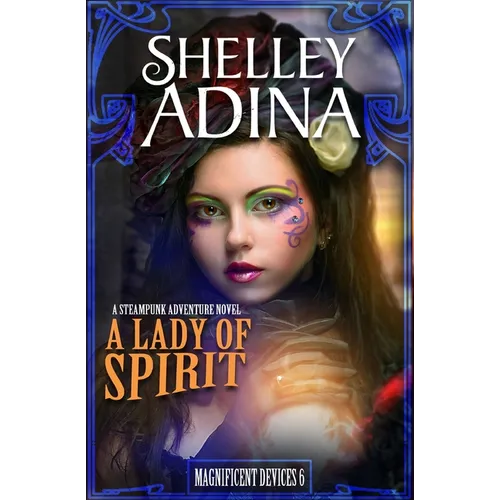 A Lady of Spirit: A steampunk adventure novel