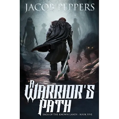 A Warrior's Path: Book Five of Saga of the Known Lands