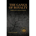 The Gangs of Royalty Grievous Afflictions