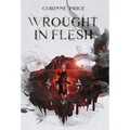 Wrought In Flesh